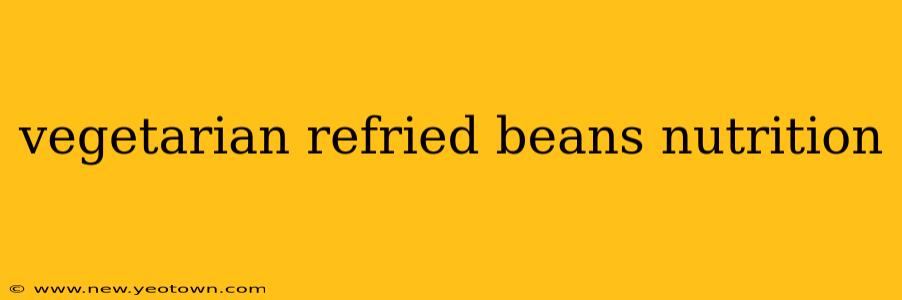 vegetarian refried beans nutrition