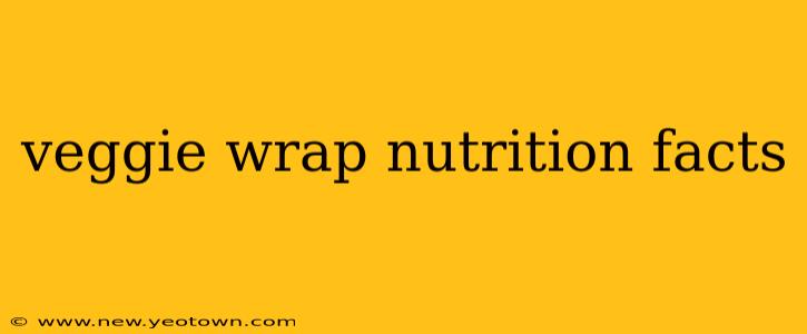 veggie wrap nutrition facts