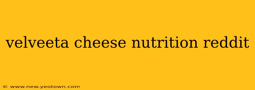 velveeta cheese nutrition reddit
