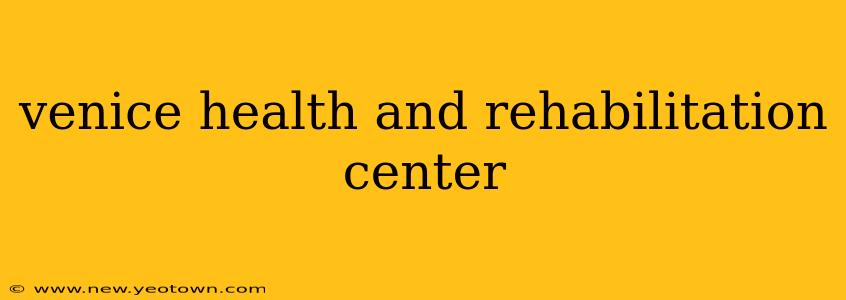venice health and rehabilitation center