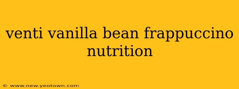 venti vanilla bean frappuccino nutrition