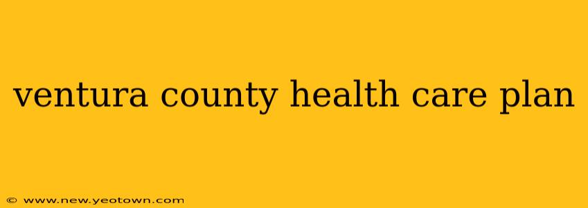 ventura county health care plan