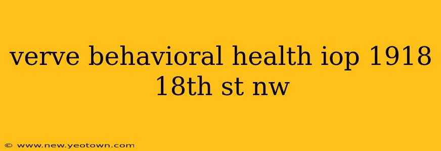 verve behavioral health iop 1918 18th st nw