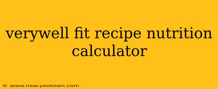 verywell fit recipe nutrition calculator