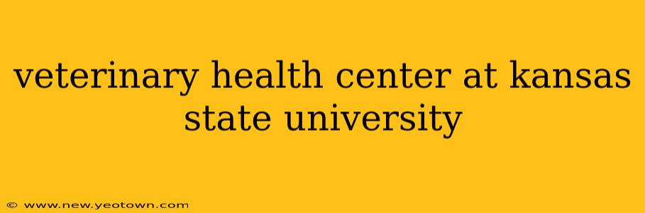 veterinary health center at kansas state university