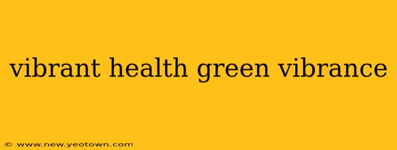 vibrant health green vibrance
