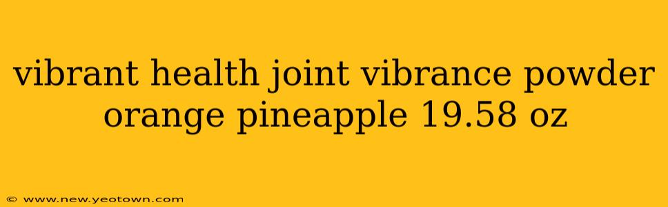 vibrant health joint vibrance powder orange pineapple 19.58 oz