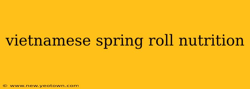 vietnamese spring roll nutrition
