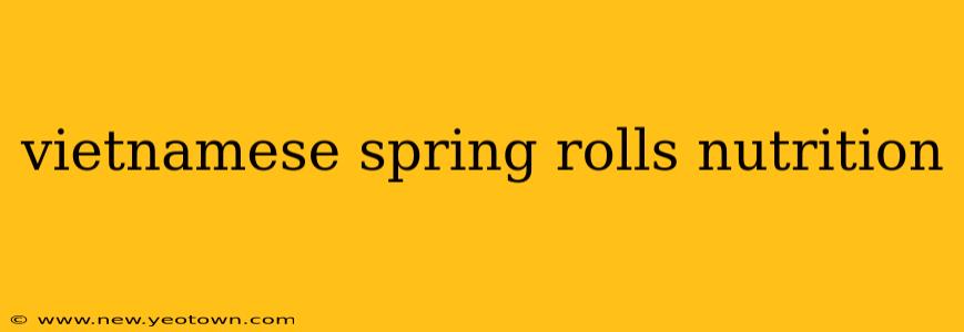 vietnamese spring rolls nutrition