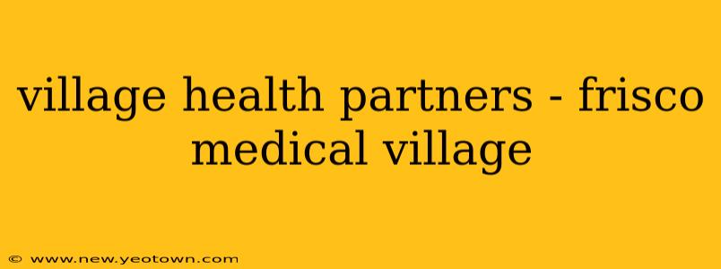 village health partners - frisco medical village