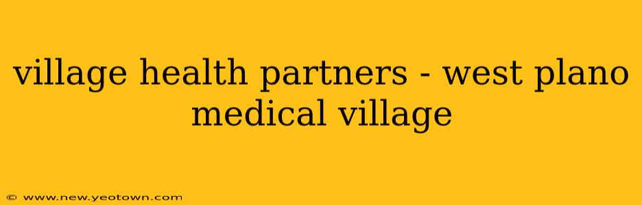 village health partners - west plano medical village