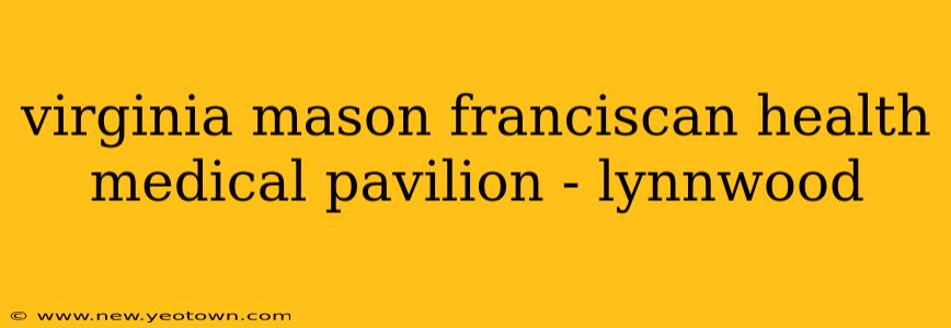 virginia mason franciscan health medical pavilion - lynnwood