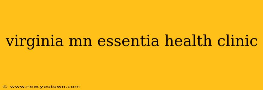 virginia mn essentia health clinic