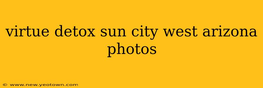 virtue detox sun city west arizona photos