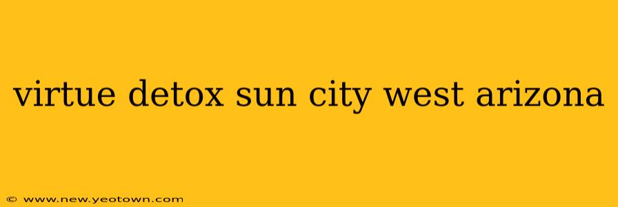 virtue detox sun city west arizona