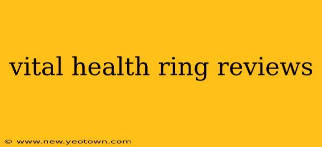 vital health ring reviews