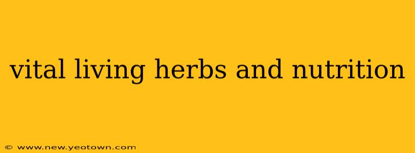 vital living herbs and nutrition
