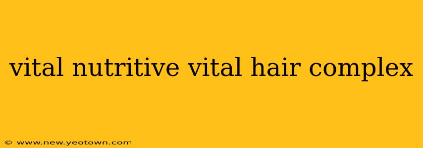 vital nutritive vital hair complex