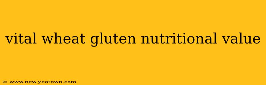 vital wheat gluten nutritional value