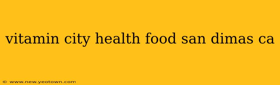 vitamin city health food san dimas ca