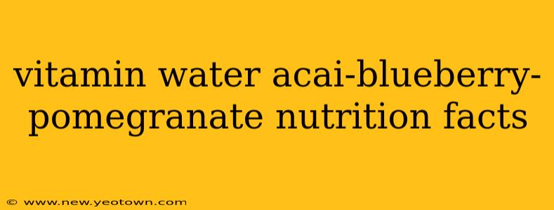 vitamin water acai-blueberry-pomegranate nutrition facts