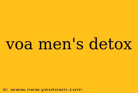 voa men's detox