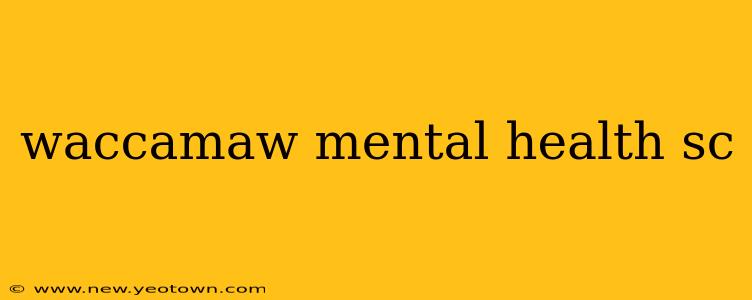 waccamaw mental health sc
