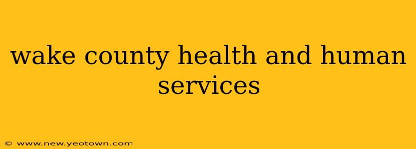 wake county health and human services