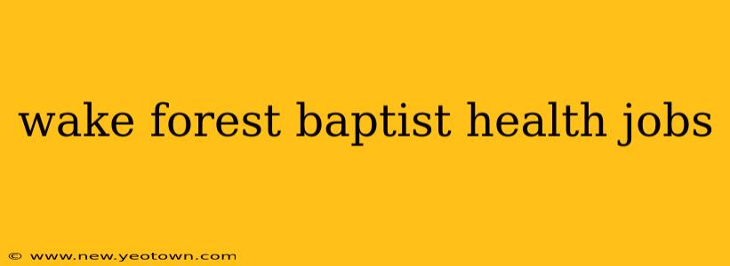 wake forest baptist health jobs