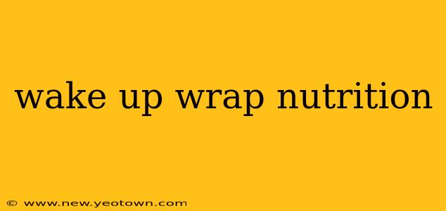 wake up wrap nutrition