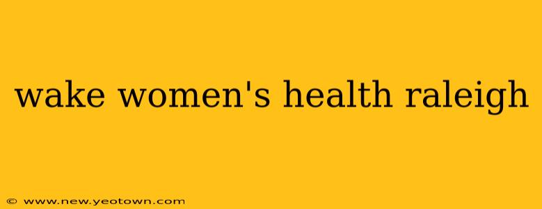 wake women's health raleigh