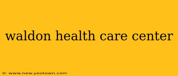 waldon health care center