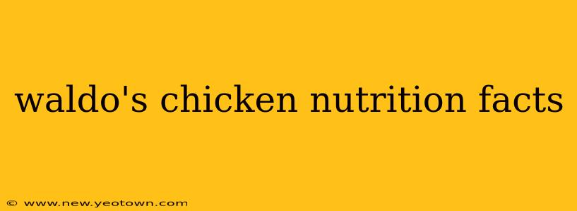 waldo's chicken nutrition facts