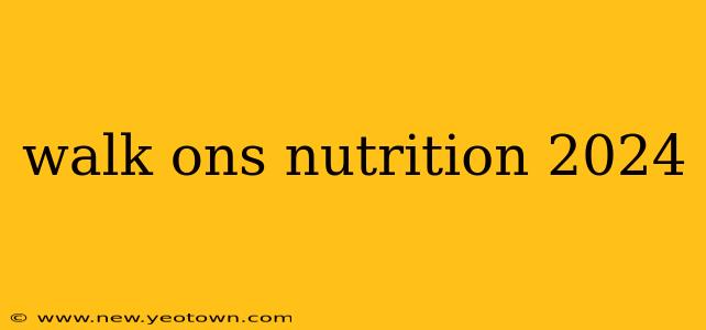 walk ons nutrition 2024