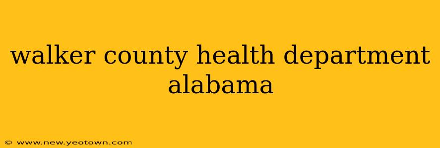 walker county health department alabama