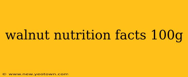 walnut nutrition facts 100g