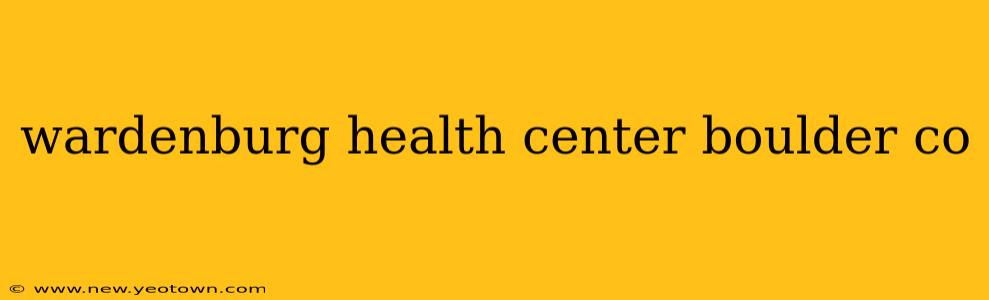 wardenburg health center boulder co