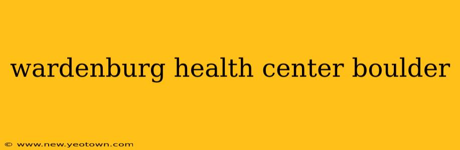 wardenburg health center boulder