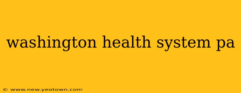 washington health system pa