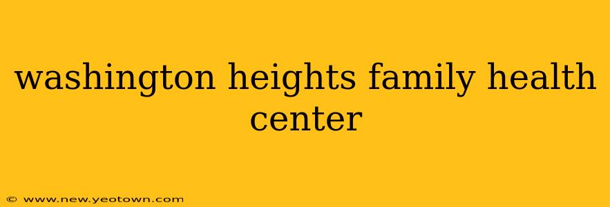 washington heights family health center