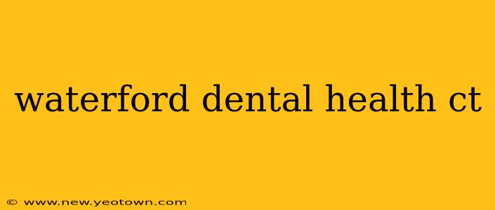 waterford dental health ct