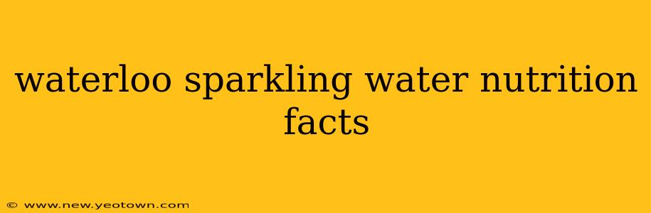 waterloo sparkling water nutrition facts