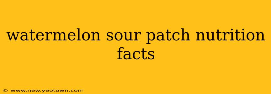 watermelon sour patch nutrition facts