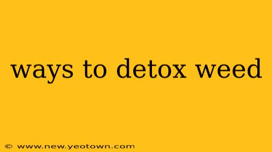 ways to detox weed