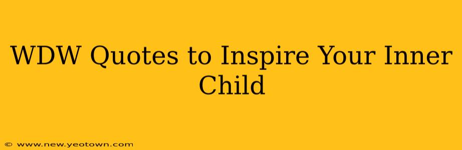 WDW Quotes to Inspire Your Inner Child