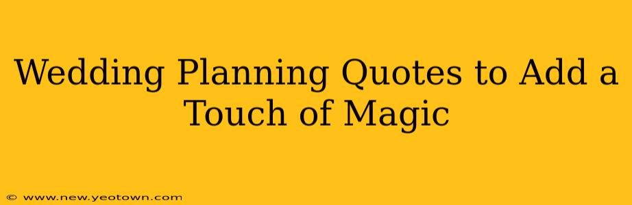 Wedding Planning Quotes to Add a Touch of Magic