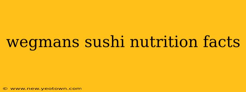 wegmans sushi nutrition facts