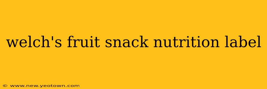 welch's fruit snack nutrition label