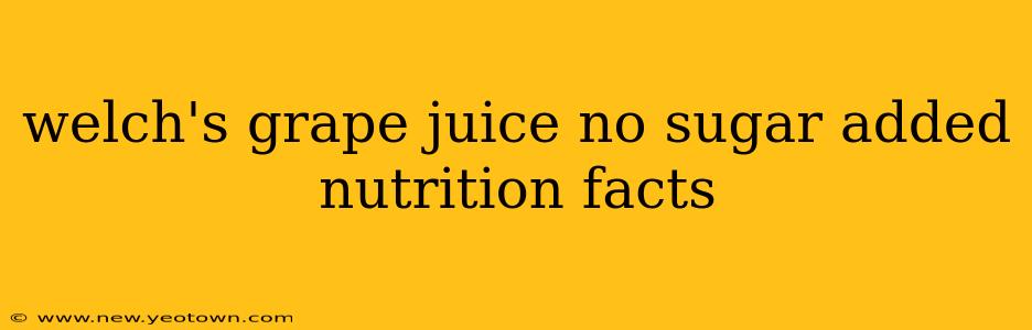 welch's grape juice no sugar added nutrition facts