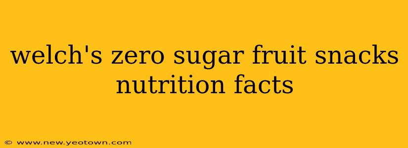 welch's zero sugar fruit snacks nutrition facts
